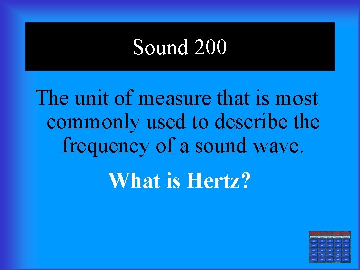 Sound 200 The unit of measure that is most commonly used to describe the