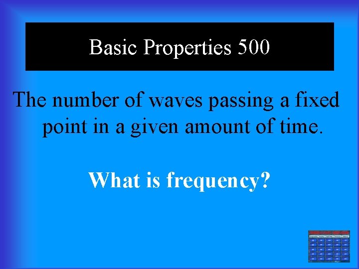 Basic Properties 500 The number of waves passing a fixed point in a given