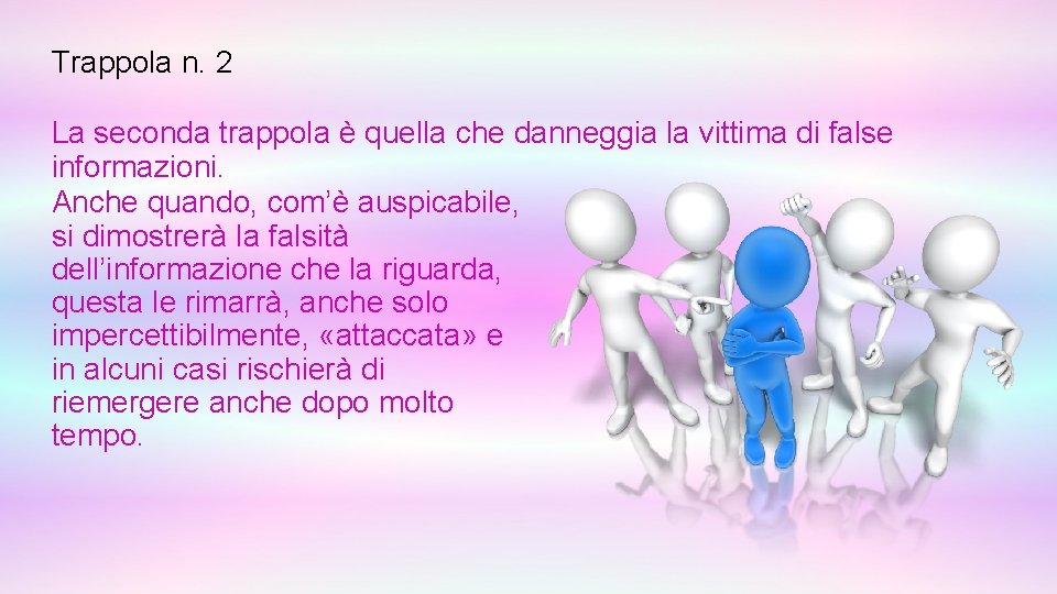 Trappola n. 2 La seconda trappola è quella che danneggia la vittima di false