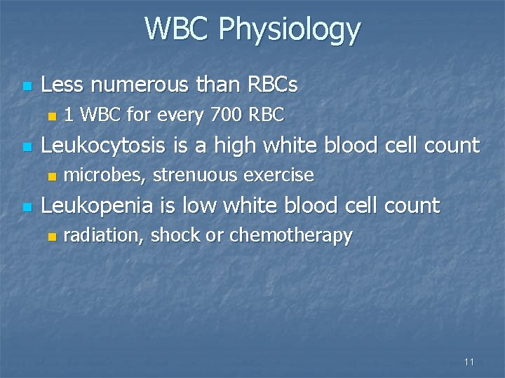 WBC Physiology n Less numerous than RBCs n n Leukocytosis is a high white