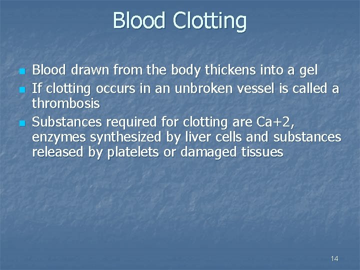 Blood Clotting n n n Blood drawn from the body thickens into a gel