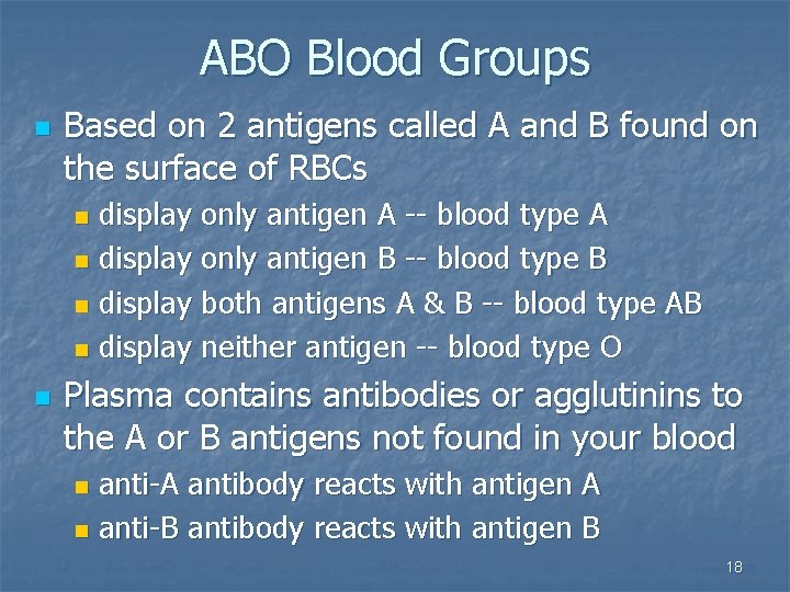 ABO Blood Groups n Based on 2 antigens called A and B found on