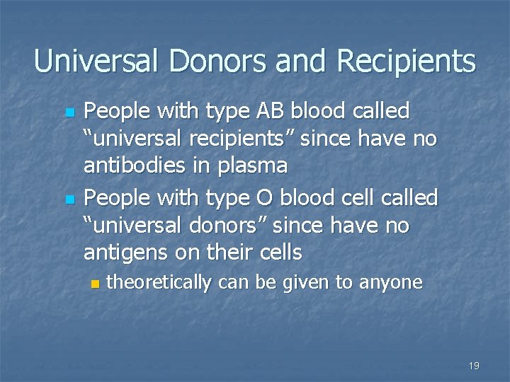 Universal Donors and Recipients n n People with type AB blood called “universal recipients”
