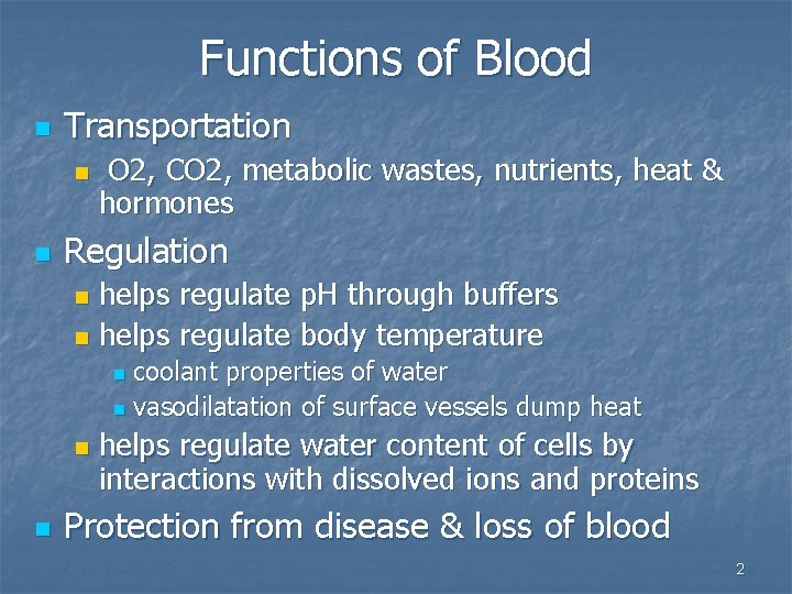 Functions of Blood n Transportation n n O 2, CO 2, metabolic wastes, nutrients,