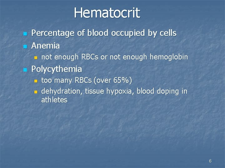 Hematocrit n n Percentage of blood occupied by cells Anemia n n not enough
