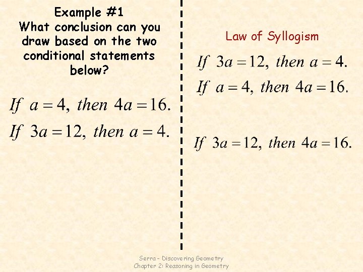 Example #1 What conclusion can you draw based on the two conditional statements below?