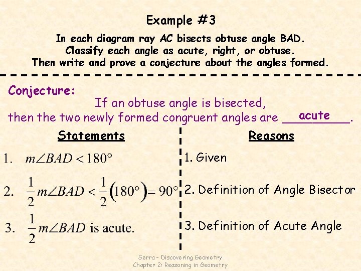 Example #3 In each diagram ray AC bisects obtuse angle BAD. Classify each angle