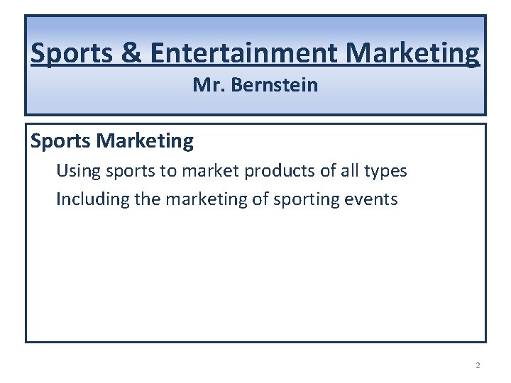 Sports & Entertainment Marketing Mr. Bernstein Sports Marketing Using sports to market products of