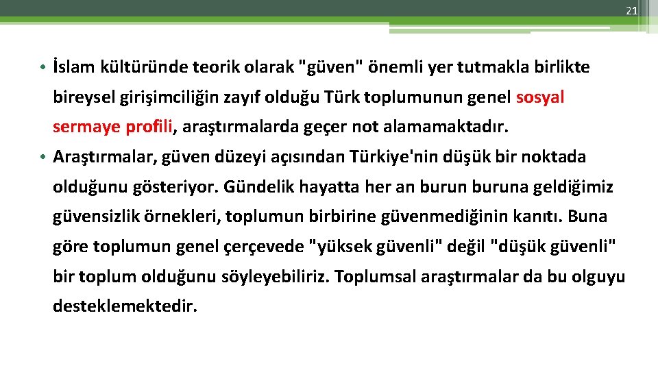 21 • İslam kültüründe teorik olarak "güven" önemli yer tutmakla birlikte bireysel girişimciliğin zayıf