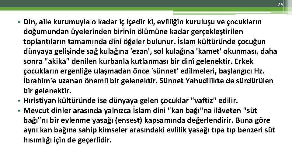 25 • Din, aile kurumuyla o kadar iç içedir ki, evliliğin kuruluşu ve çocukların