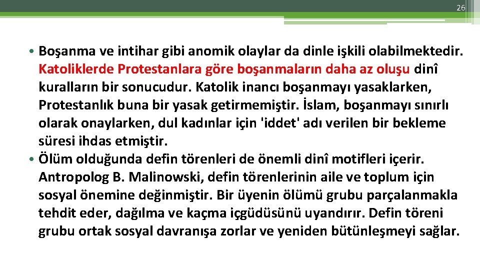 26 • Boşanma ve intihar gibi anomik olaylar da dinle işkili olabilmektedir. Katoliklerde Protestanlara