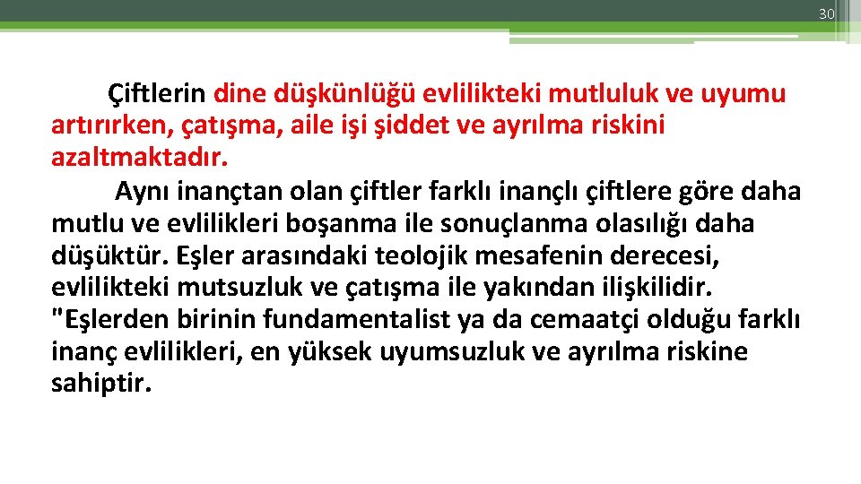 30 Çiftlerin dine düşkünlüğü evlilikteki mutluluk ve uyumu artırırken, çatışma, aile işi şiddet ve