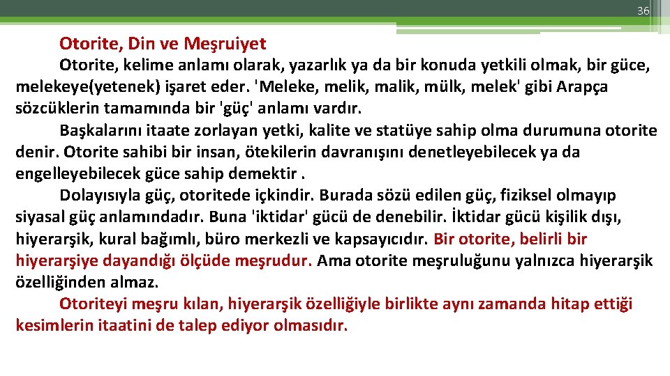 36 Otorite, Din ve Meşruiyet Otorite, kelime anlamı olarak, yazarlık ya da bir konuda