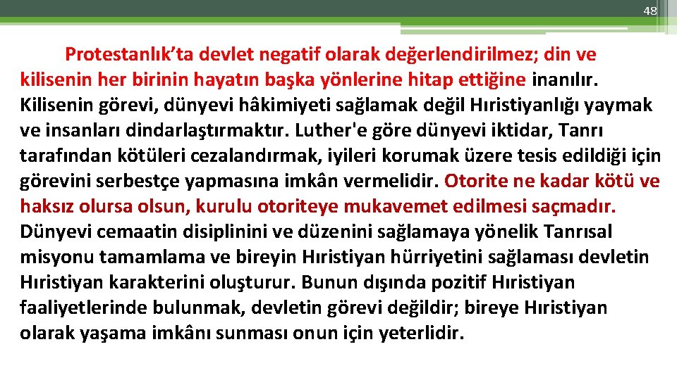 48 Protestanlık’ta devlet negatif olarak değerlendirilmez; din ve kilisenin her birinin hayatın başka yönlerine