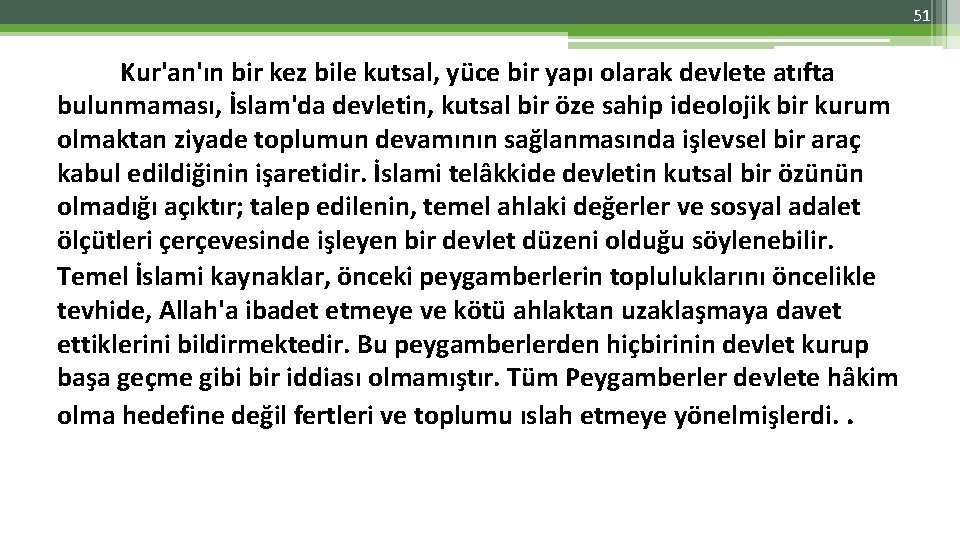 51 Kur'an'ın bir kez bile kutsal, yüce bir yapı olarak devlete atıfta bulunmaması, İslam'da