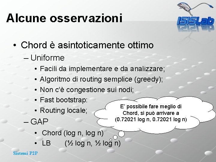 Alcune osservazioni • Chord è asintoticamente ottimo – Uniforme • • • Facili da