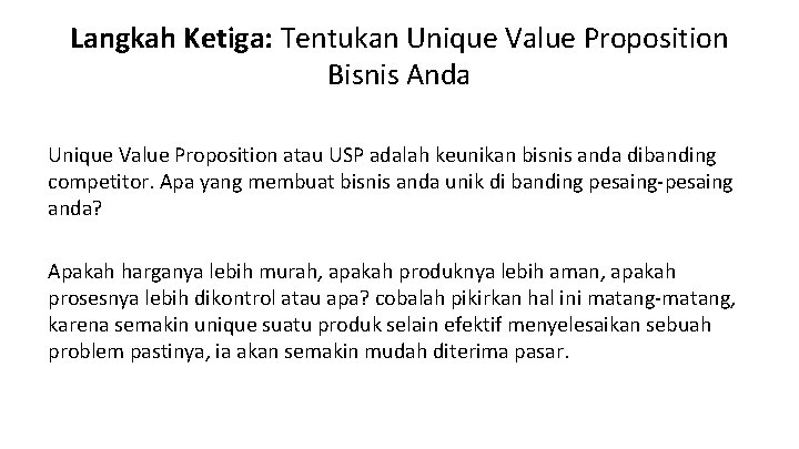 Langkah Ketiga: Tentukan Unique Value Proposition Bisnis Anda Unique Value Proposition atau USP adalah