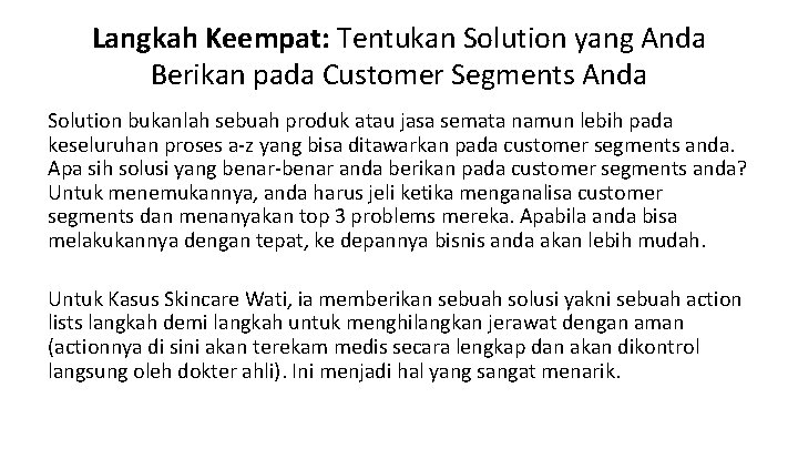 Langkah Keempat: Tentukan Solution yang Anda Berikan pada Customer Segments Anda Solution bukanlah sebuah