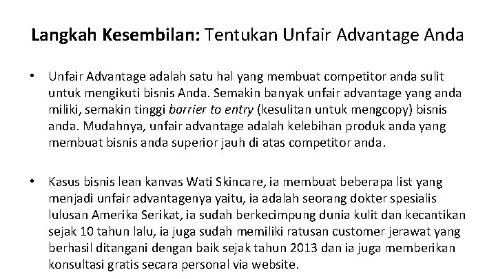 Langkah Kesembilan: Tentukan Unfair Advantage Anda • Unfair Advantage adalah satu hal yang membuat