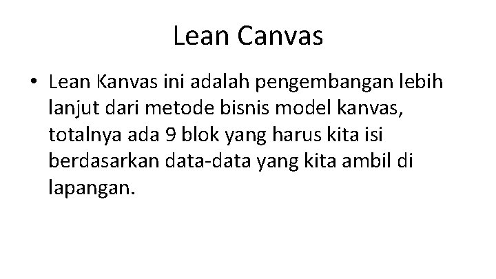 Lean Canvas • Lean Kanvas ini adalah pengembangan lebih lanjut dari metode bisnis model