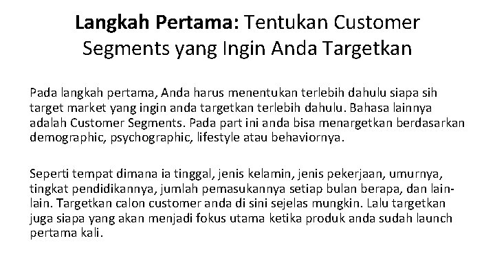 Langkah Pertama: Tentukan Customer Segments yang Ingin Anda Targetkan Pada langkah pertama, Anda harus