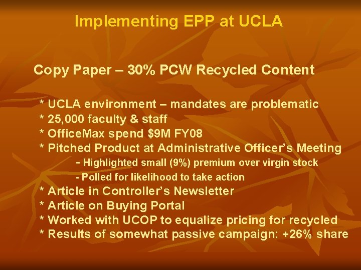 Implementing EPP at UCLA Copy Paper – 30% PCW Recycled Content * UCLA environment