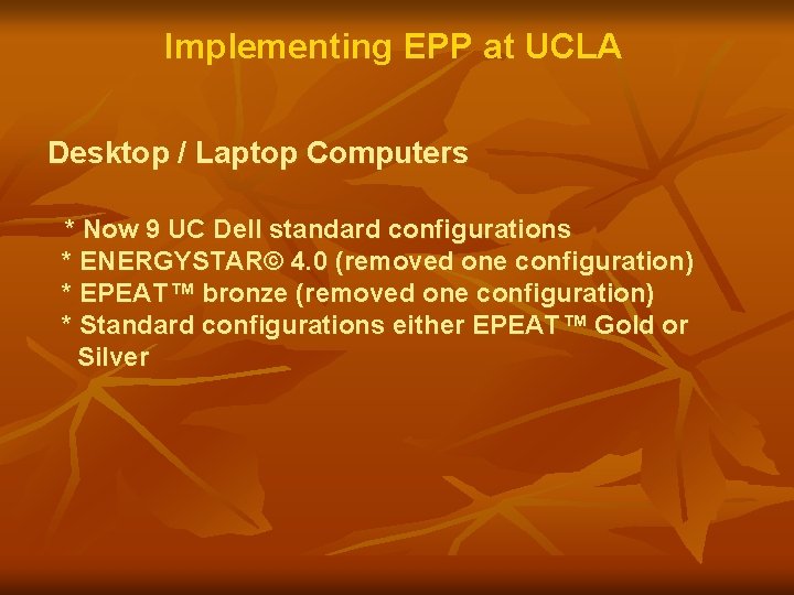 Implementing EPP at UCLA Desktop / Laptop Computers * Now 9 UC Dell standard