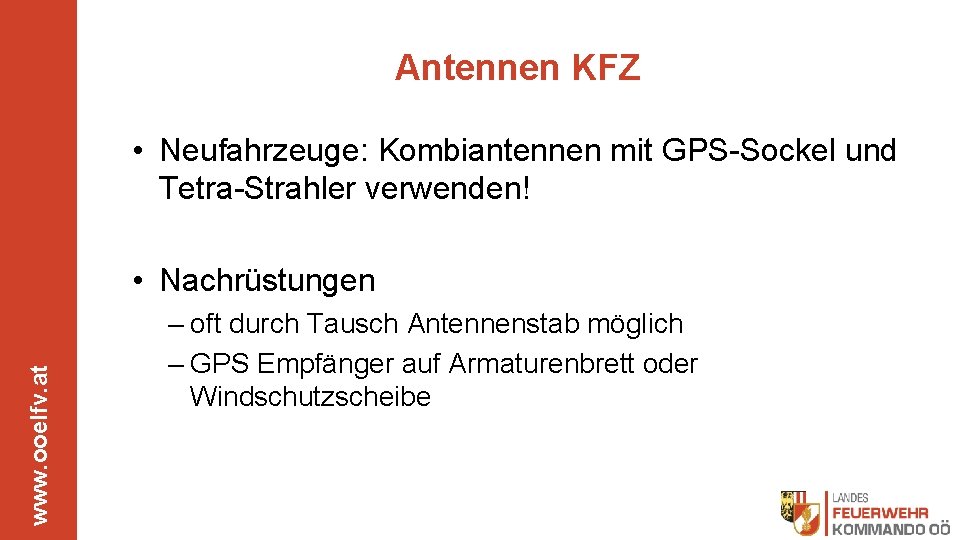 Antennen KFZ • Neufahrzeuge: Kombiantennen mit GPS-Sockel und Tetra-Strahler verwenden! www. ooelfv. at •