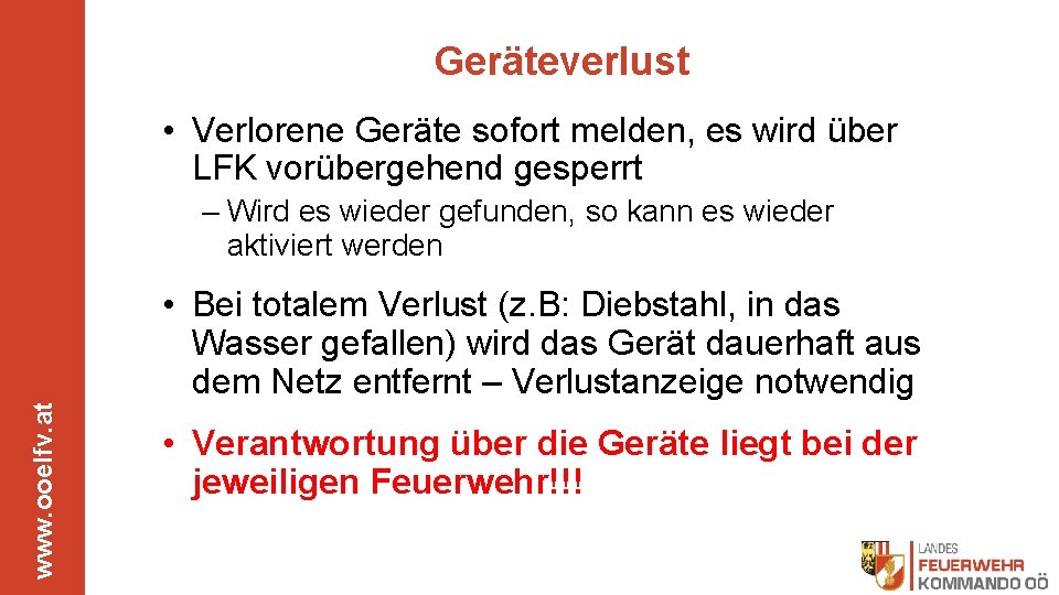 Geräteverlust • Verlorene Geräte sofort melden, es wird über LFK vorübergehend gesperrt – Wird