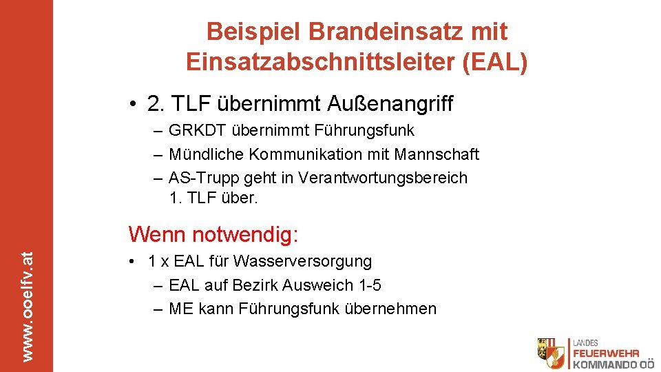 Beispiel Brandeinsatz mit Einsatzabschnittsleiter (EAL) • 2. TLF übernimmt Außenangriff – GRKDT übernimmt Führungsfunk