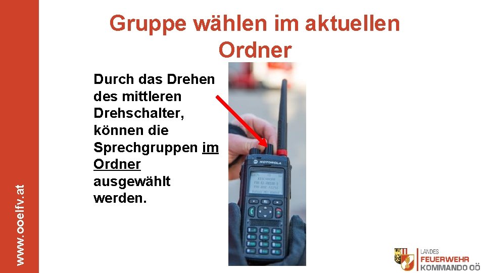 www. ooelfv. at Gruppe wählen im aktuellen Ordner Durch das Drehen des mittleren Drehschalter,