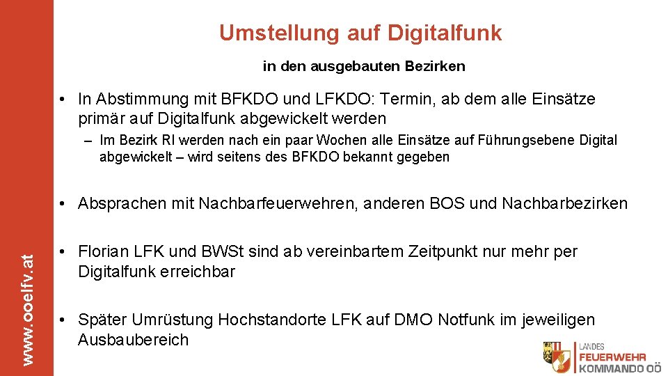 Umstellung auf Digitalfunk in den ausgebauten Bezirken • In Abstimmung mit BFKDO und LFKDO: