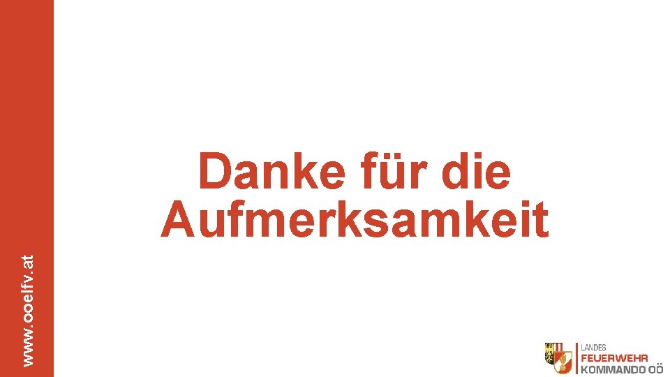www. ooelfv. at Danke für die Aufmerksamkeit 