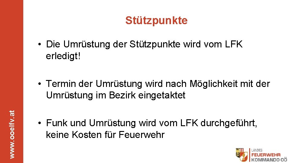 Stützpunkte • Die Umrüstung der Stützpunkte wird vom LFK erledigt! www. ooelfv. at •