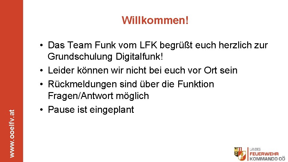 www. ooelfv. at Willkommen! • Das Team Funk vom LFK begrüßt euch herzlich zur