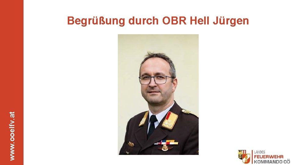 www. ooelfv. at Begrüßung durch OBR Hell Jürgen 