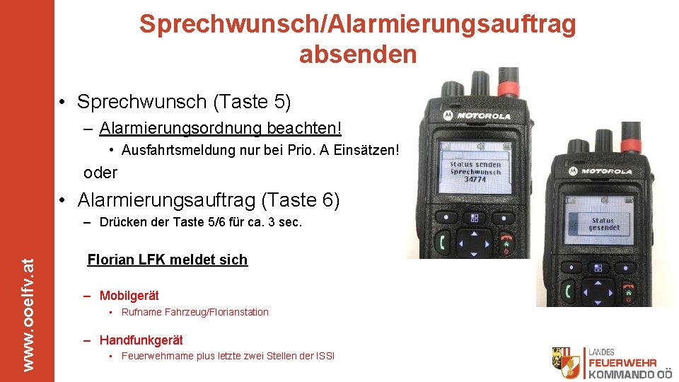 Sprechwunsch/Alarmierungsauftrag absenden • Sprechwunsch (Taste 5) – Alarmierungsordnung beachten! • Ausfahrtsmeldung nur bei Prio.