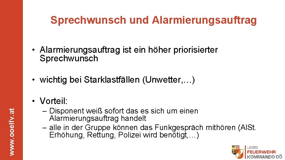 Sprechwunsch und Alarmierungsauftrag • Alarmierungsauftrag ist ein höher priorisierter Sprechwunsch • wichtig bei Starklastfällen