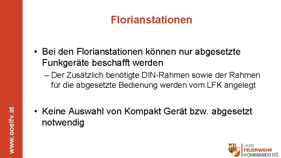 Florianstationen • Bei den Florianstationen können nur abgesetzte Funkgeräte beschafft werden www. ooelfv. at