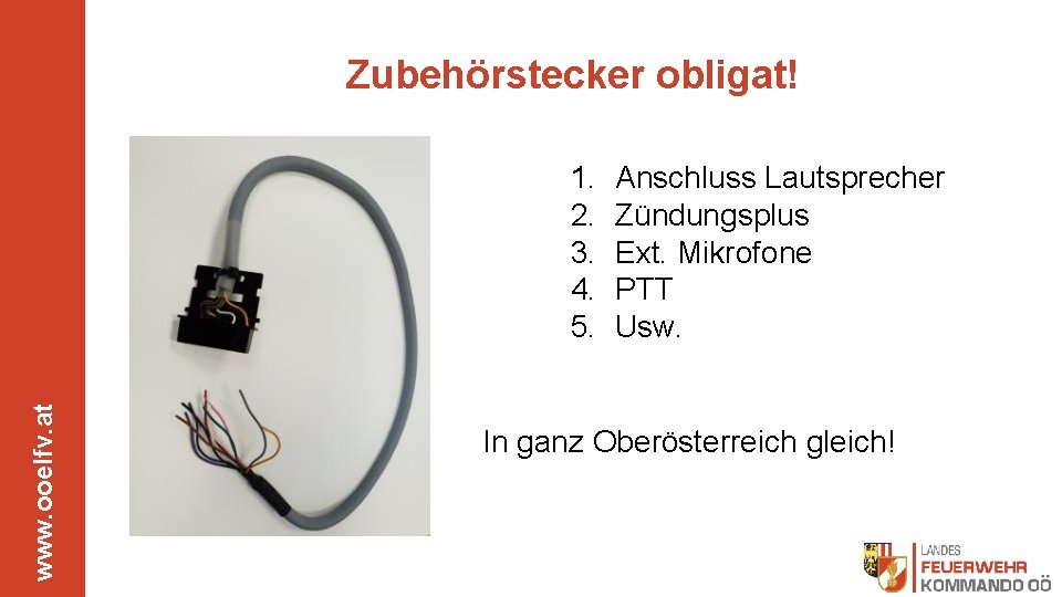 Zubehörstecker obligat! www. ooelfv. at 1. 2. 3. 4. 5. Anschluss Lautsprecher Zündungsplus Ext.