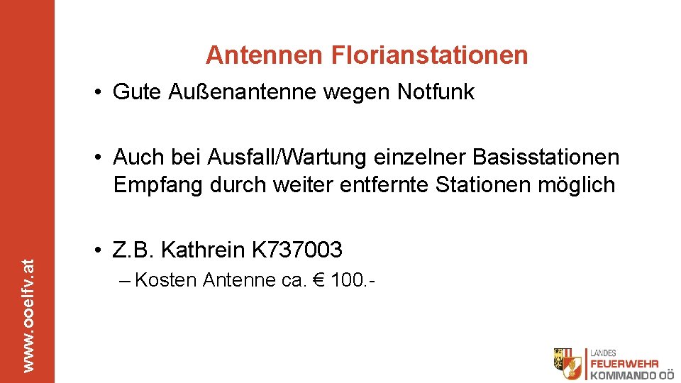 Antennen Florianstationen • Gute Außenantenne wegen Notfunk www. ooelfv. at • Auch bei Ausfall/Wartung