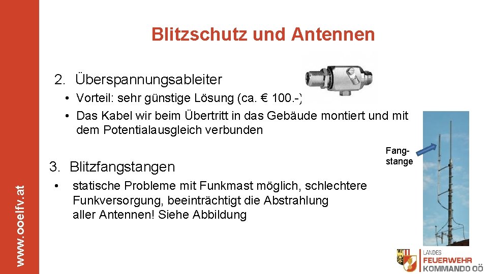 Blitzschutz und Antennen 2. Überspannungsableiter • Vorteil: sehr günstige Lösung (ca. € 100. -)