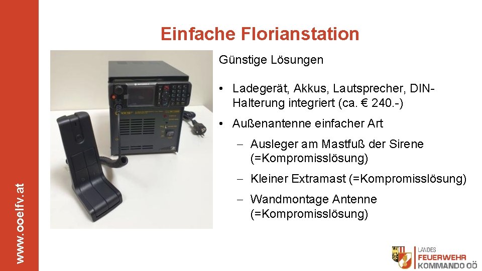 Einfache Florianstation Günstige Lösungen • Ladegerät, Akkus, Lautsprecher, DINHalterung integriert (ca. € 240. -)