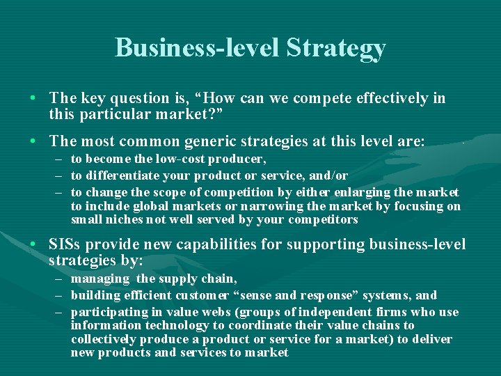 Business-level Strategy • The key question is, “How can we compete effectively in this