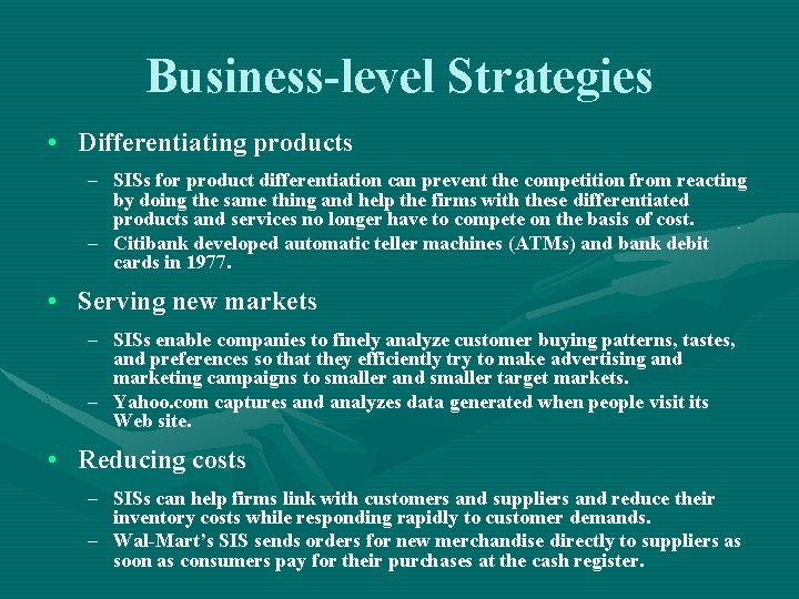 Business-level Strategies • Differentiating products – SISs for product differentiation can prevent the competition