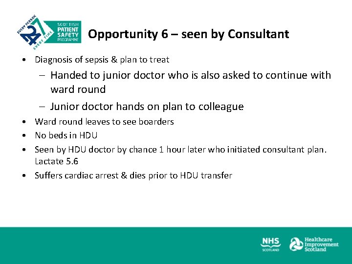 Opportunity 6 – seen by Consultant • Diagnosis of sepsis & plan to treat