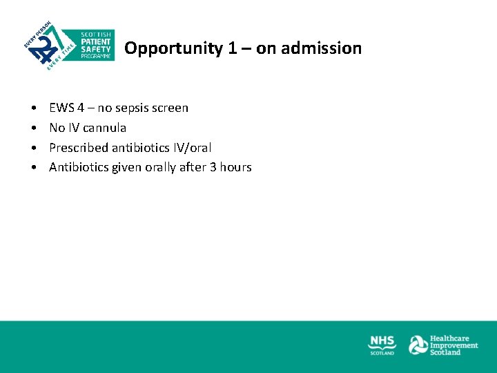 Opportunity 1 – on admission • • EWS 4 – no sepsis screen No