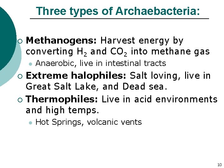 Three types of Archaebacteria: ¡ Methanogens: Harvest energy by converting H 2 and CO