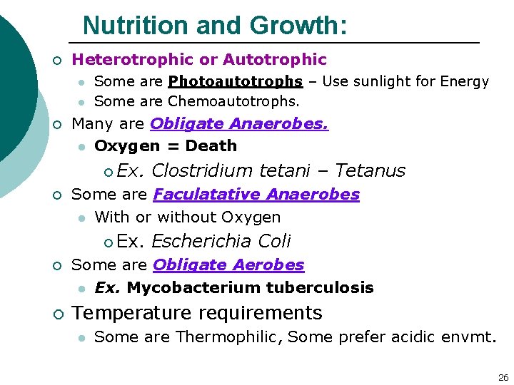Nutrition and Growth: ¡ Heterotrophic or Autotrophic l l ¡ Some are Photoautotrophs –