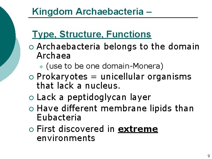 Kingdom Archaebacteria – Type, Structure, Functions ¡ Archaebacteria belongs to the domain Archaea l